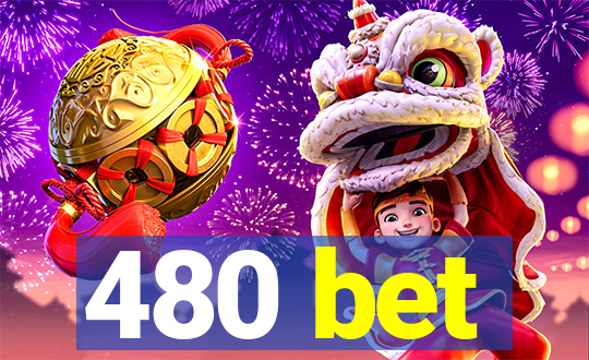 480 bet
